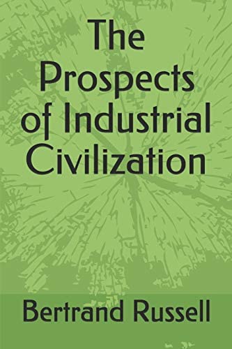 Book cover of The Prospects of Industrial Civilization by Bertrand Russell Book cover of The Prospects of Industrial Civilization by Bertrand Russell